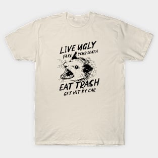 live ugly fake your death opossum T-Shirt